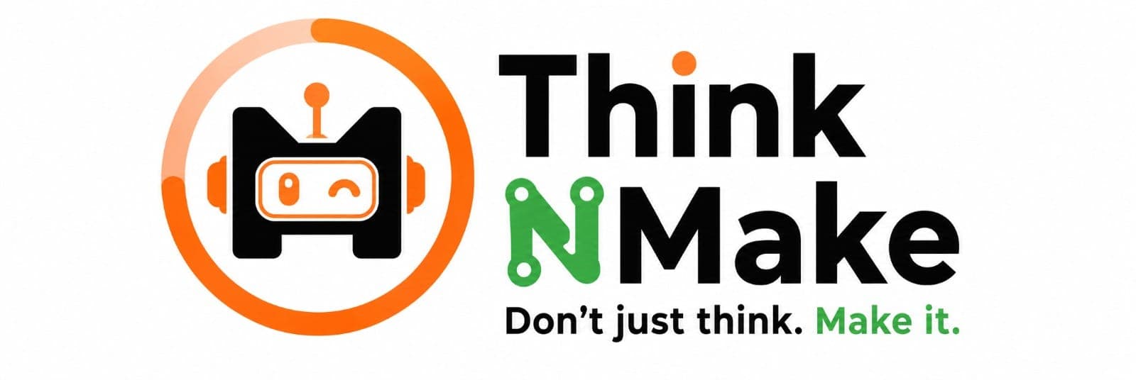 ThinkNMake — Don't just think. Make it.